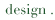 Design Work
